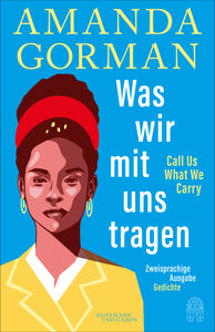 Was wir mit uns tragen - Call Us What We Carry: Zweisprachige Ausgabe - Bild 1