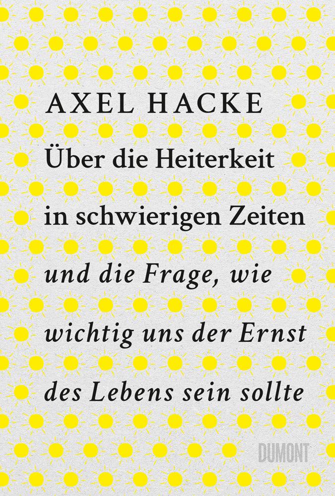 Über die Heiterkeit in schwierigen Zeiten und die Frage, wie wichtig uns der Ernst des Lebens sein sollte - Bild 1