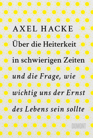 Über die Heiterkeit in schwierigen Zeiten und die Frage, wie wichtig uns der Ernst des Lebens sein sollte - Bild 1