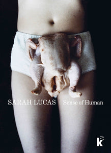 Sarah Lucas. Sense of Human - Bild 1