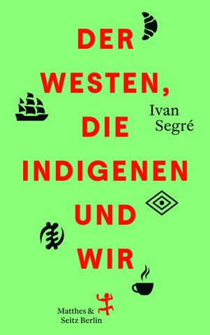 Der Westen, die Indigenen und wir - Bild 1